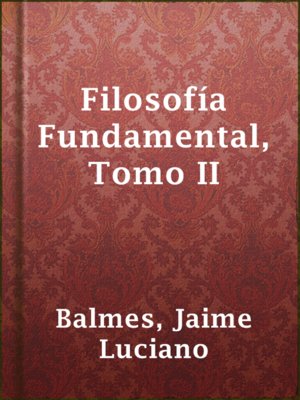 cover image of Filosofía Fundamental, Tomo II
